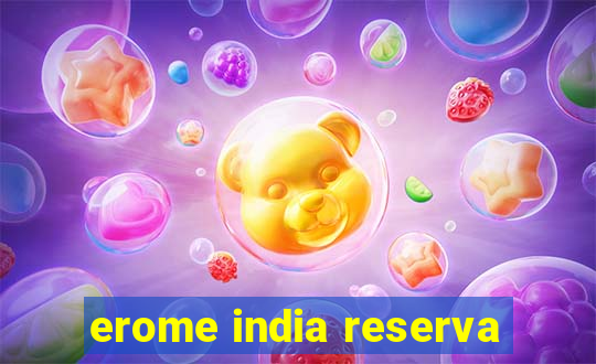 erome india reserva